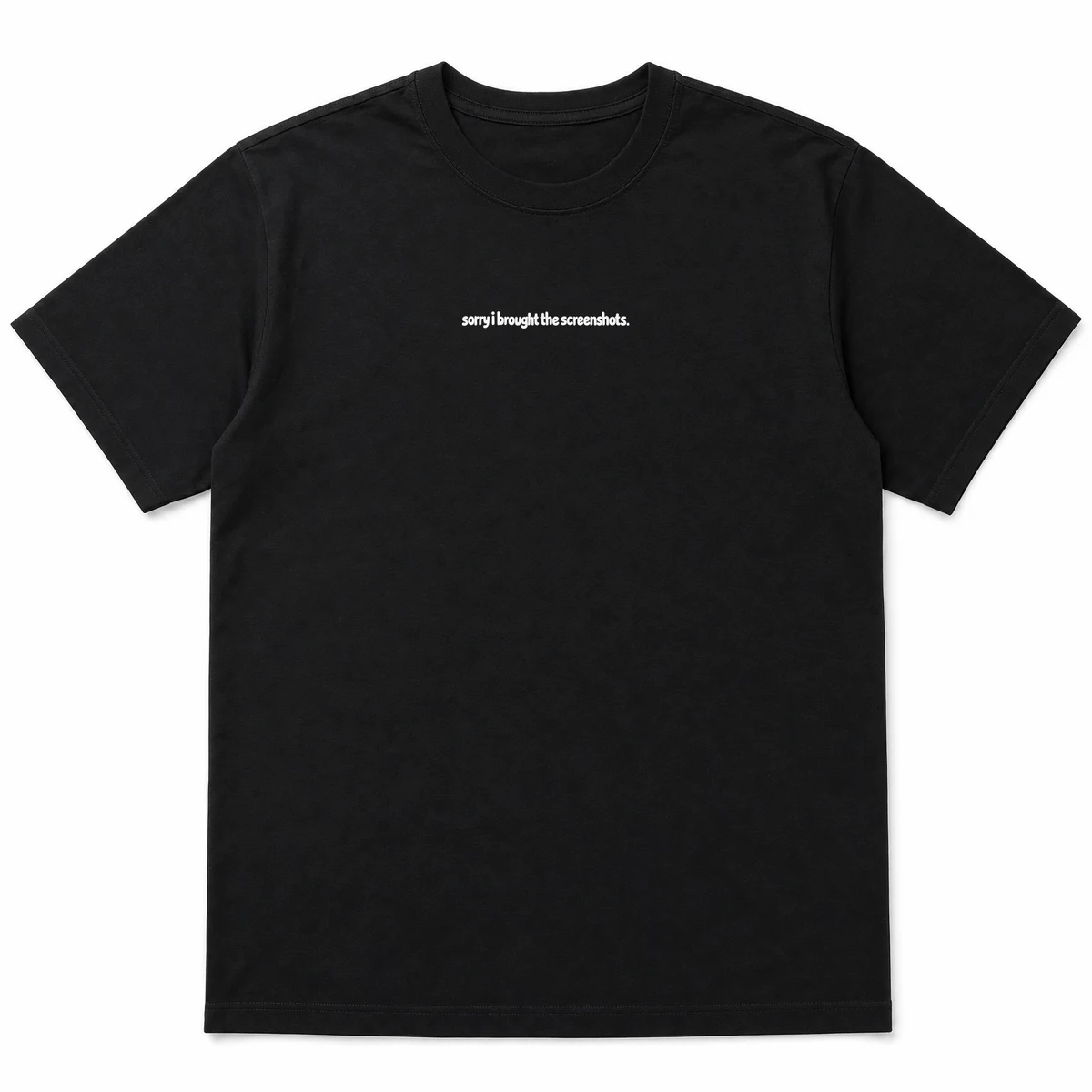 flat lay mockup of a heavyweight tee in black and white, front view, with the printed line sorry i brought the screenshots across the chest, Black front view
