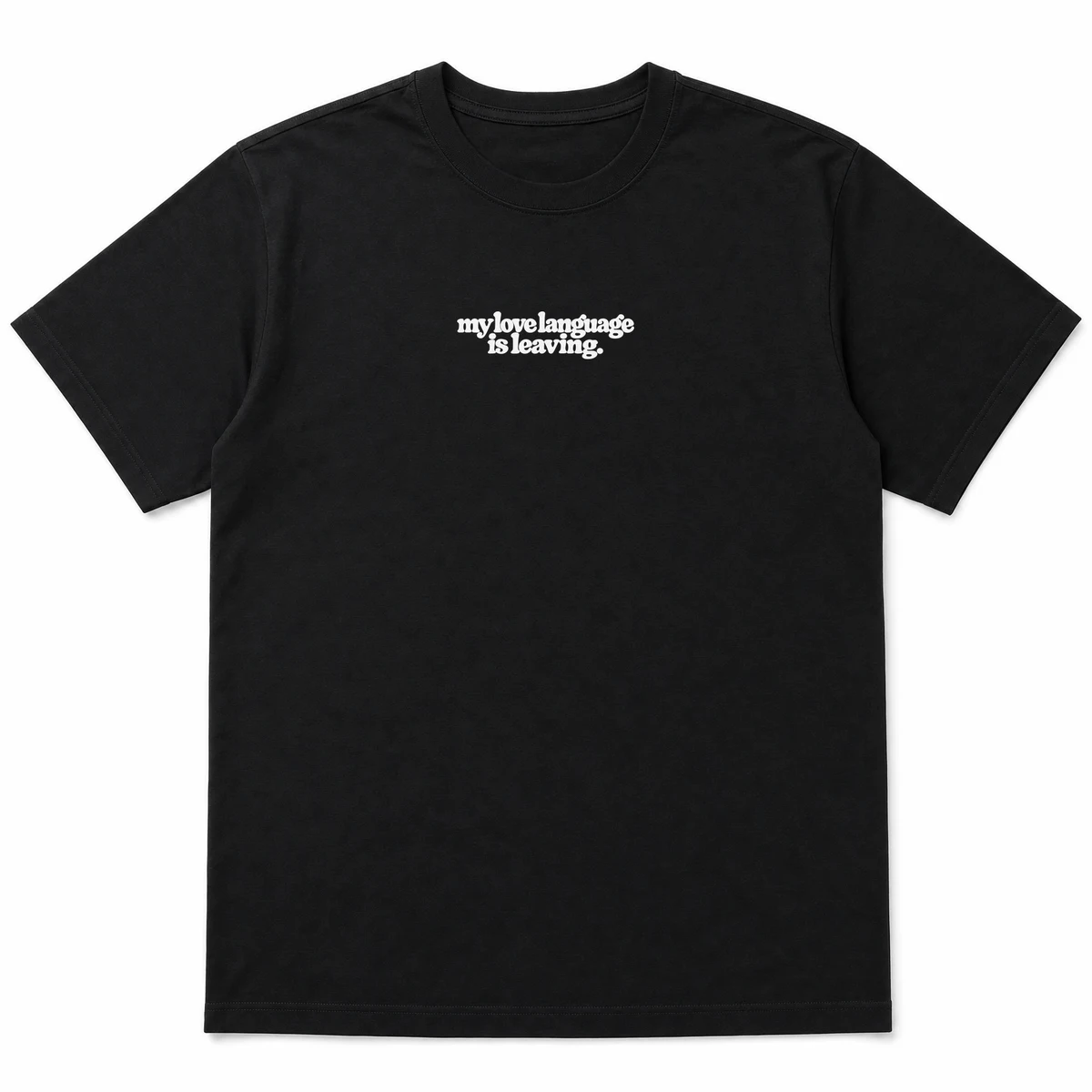 flat lay mockup of a heavyweight tee in black and white, front view, with the printed line my love language is leaving across the chest, Black front view