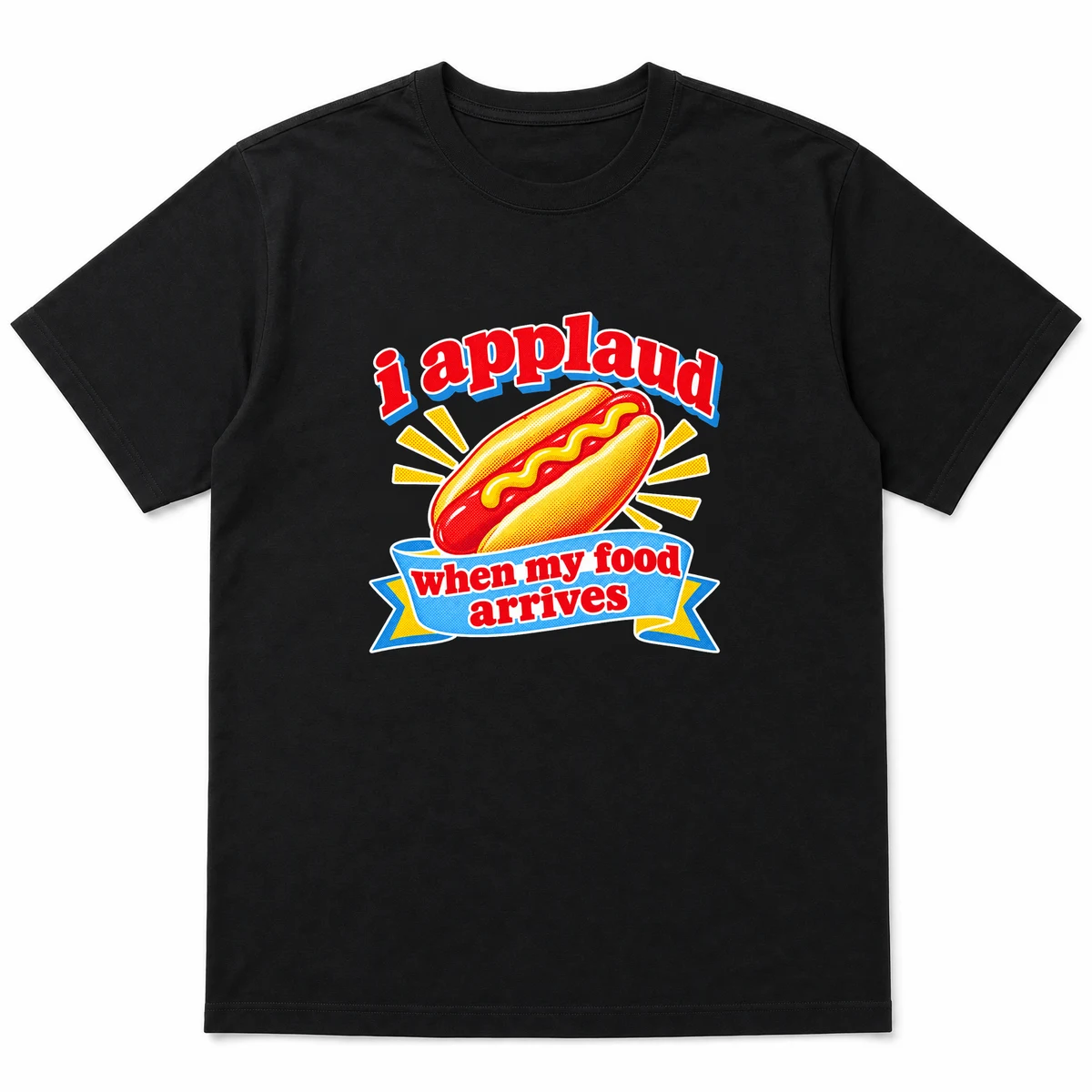 flat lay mockup of a heavyweight tee in black and white, front view, with the printed line i applaud when my food arrives across the chest, Black front view